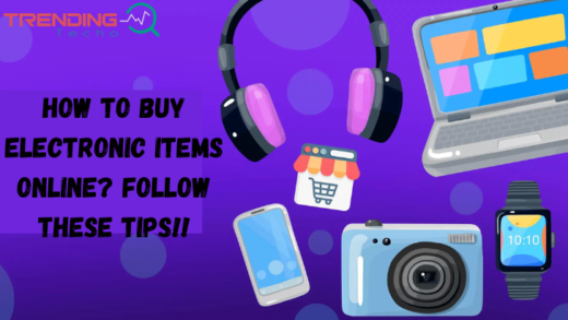 How to Buy Electronic Items Online Follow These Tips