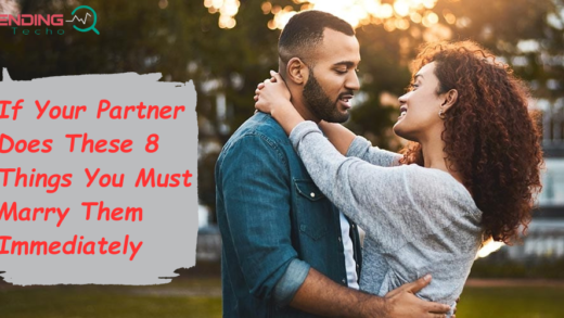 If Your Partner Does These 8 Things You Must Marry Them Immediately